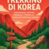 Trekking di Korea: Panduan untuk Pendaki Pemula dan Berpengalaman